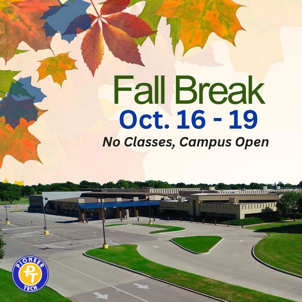 Pioneer Tech graphic with the campus building and fall leaves. Listing Oct. 16 - 19 as no classes, but campus open