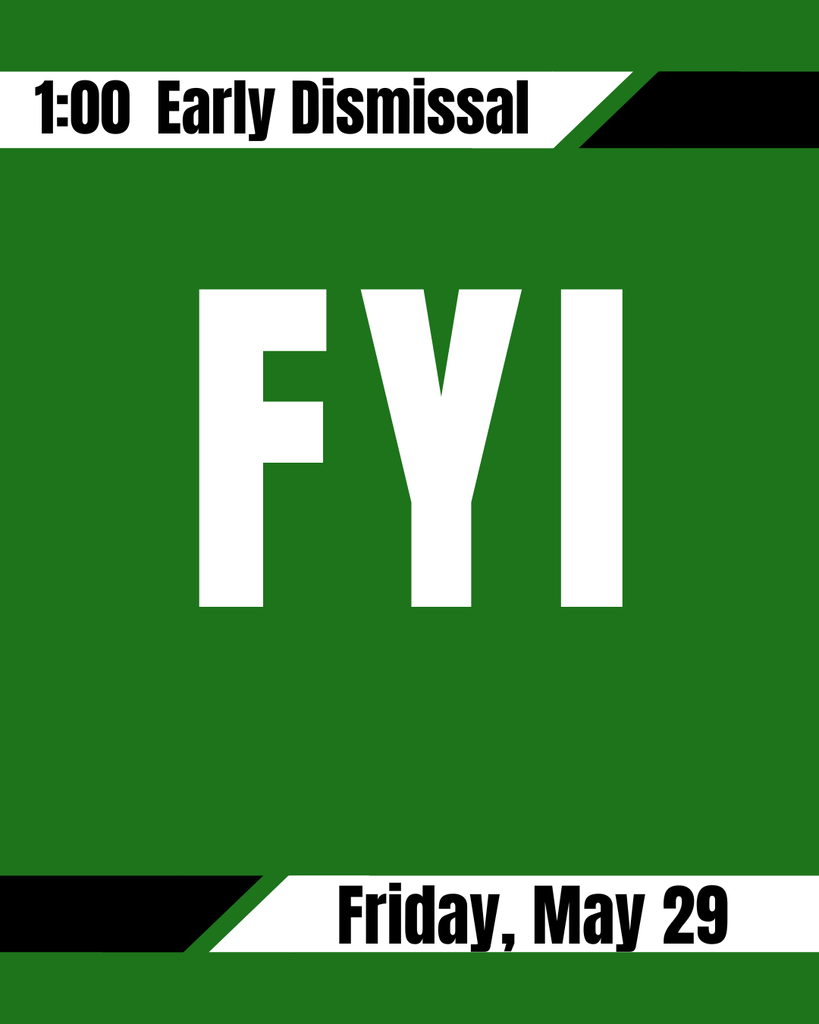 For your information graphic stating Friday, May 29 is a 1:00 dismissal