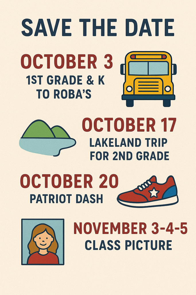 A digital “Save the Date” flyer with a beige background lists four school events in bold text with colorful icons. October 3: "1st Grade & K to Roba’s" is written next to a yellow school bus icon. October 17: "Lakeland trip for 2nd grade" is shown with a simple green hill and lake illustration. October 20: "Patriot Dash" is listed next to a red and blue running shoe with a star. November 3-4-5: "Class Picture" is written next to a cartoon portrait of a smiling child with brown hair in a red shirt.