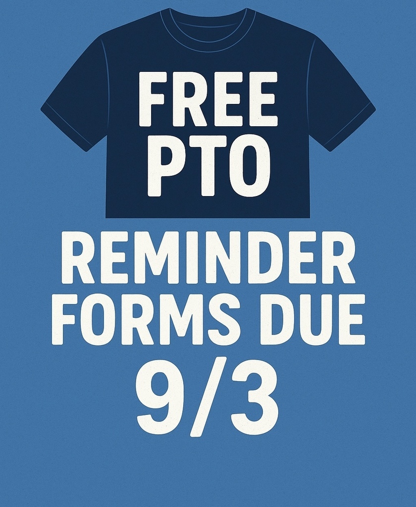 Blue tee shirt on a lighter blue background. White lettering that say, Free PTO. Reminder Forms Due 9/3