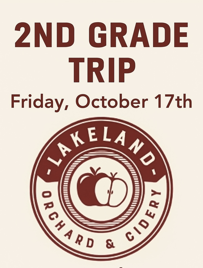 Red words on a cream background 2nd Grade Trip Friday, October 17th with lakeland orchard and cidery logo