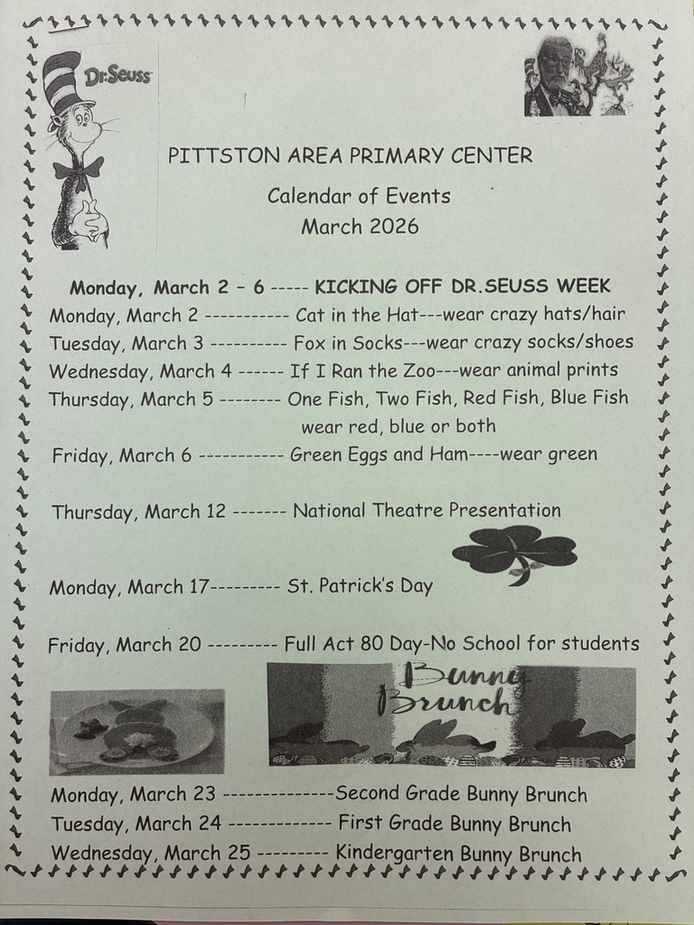 A flyer for march important dates 📅✨ Check out all of our important March dates below — and get ready for Dr. Seuss Week next week! ✨📅 🎩📚 Dr. Seuss Week – March 2–6 📚🎩 We can’t wait to see all of the creative outfits! Here’s a reminder of our daily dress-up themes: ❤️💙 Monday (3/2) – Cat in the Hat Wear crazy hats or crazy hair! 🧦 Tuesday (3/3) – Fox in Socks Wear crazy socks or shoes! 🐾 Wednesday (3/4) – If I Ran the Zoo Wear animal prints! 🐟 Thursday (3/5) – One Fish, Two Fish, Red Fish, Blue Fish Wear red, blue, or both! 💚 Friday (3/6) – Green Eggs and Ham Wear green! 📌 Other Important March Dates: • March 12 – National Theatre Presentation • March 17 – St. Patrick’s Day • March 20 – Full Act 80 Day – No School for Students 🐰🌸 Save the Date for Bunny Brunch! 🌸🐰 • March 23 – Second Grade • March 24 – First Grade • March 25 – Kindergarten It’s going to be a busy and exciting month at Pittston Area Primary Center! Thank you for your support! 💙