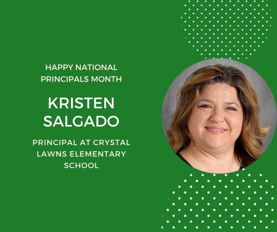 Green background with photo in circle. Happy National Principals Month. Kristen Salgado. Principal at Crystal Lawns Elementary School