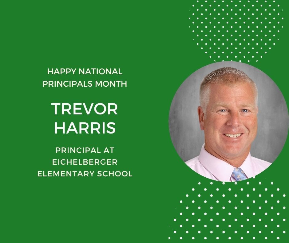 green background with headshot in circle. Happy national principals month. Trevor Harris, principal at Elizabeth Eichelberger Elementary School