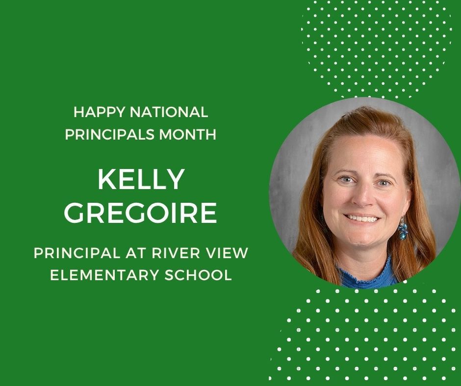 Green background with headshot in circle Happy Principals Month. Kelly Gregoire Principal at River View elementary School