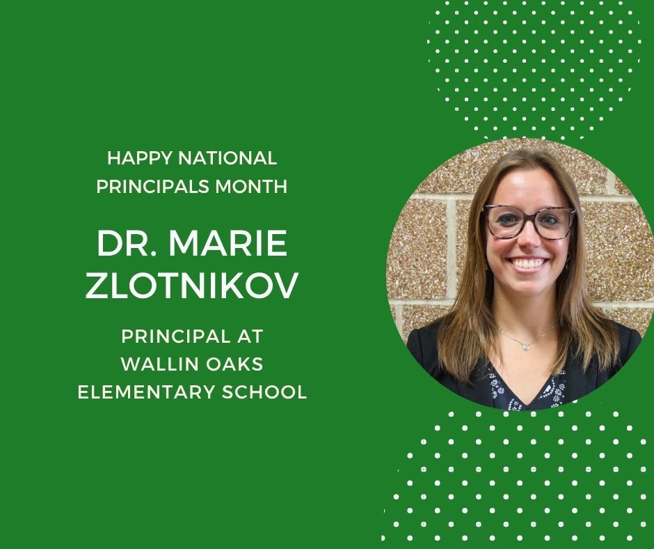 Green background with headshot in circle Happy Principals Month. Dr. Marie Zlotnikov Principal at Wallin Oaks Elementary School