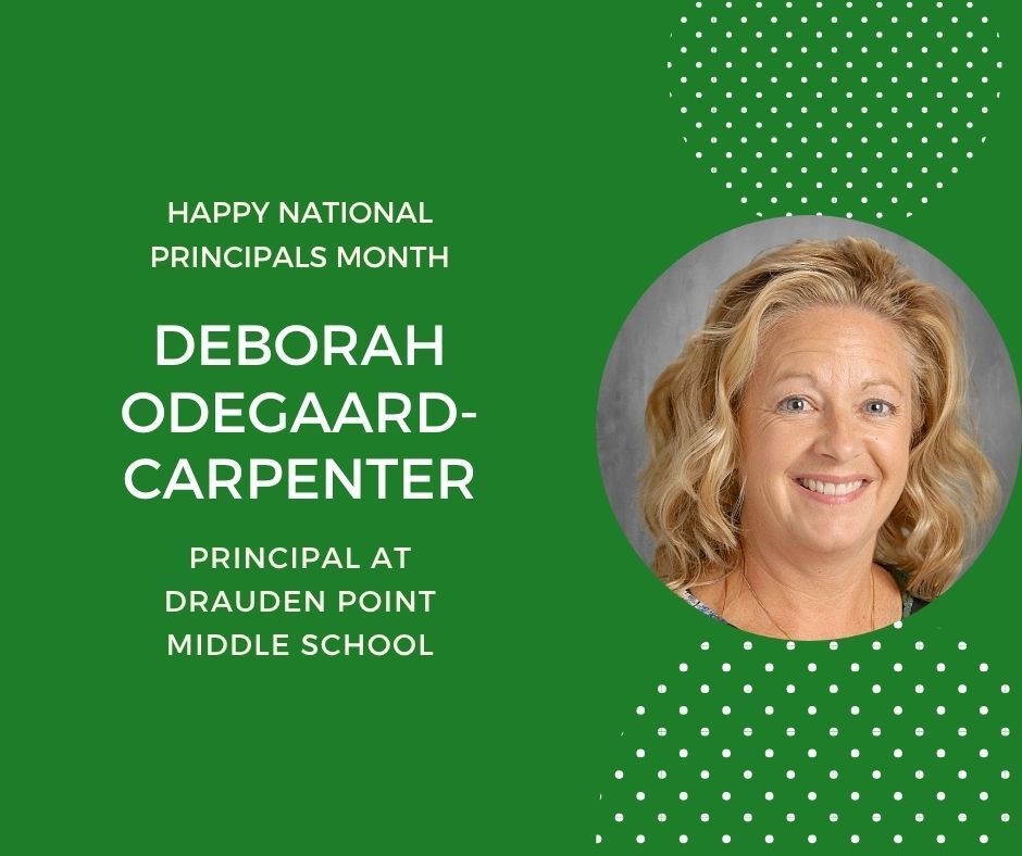 Green background with headshot in circle Happy Principals Month. Deborah Odegaard-Carpenter, Principal at Drauden Point middle  School