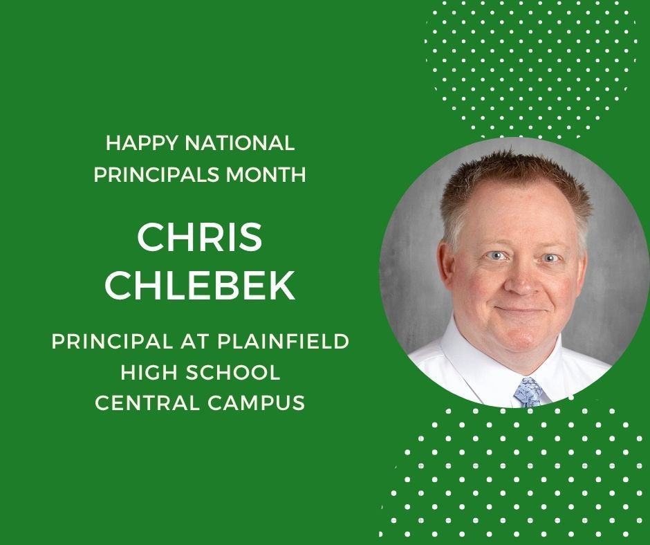 Green background with headshot in circle Happy Principals Month. Chris Chlebek Principal at Plainfield High School-Central Campus