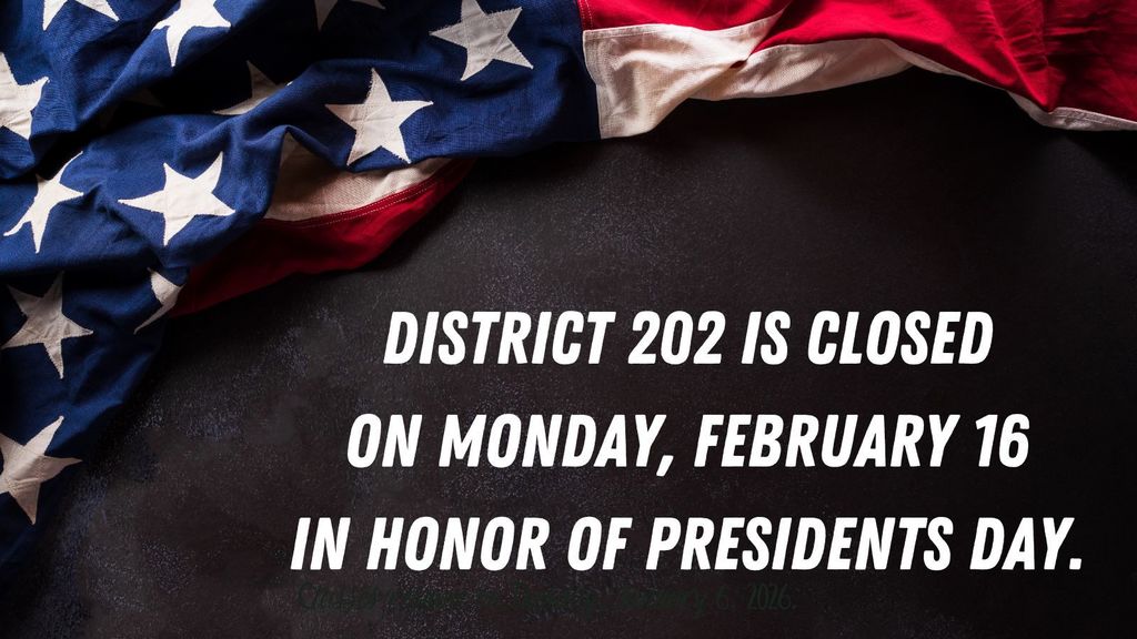 flag image across top District 202 is closed on Monday, February 16, 2026 in honor of Presidents Day