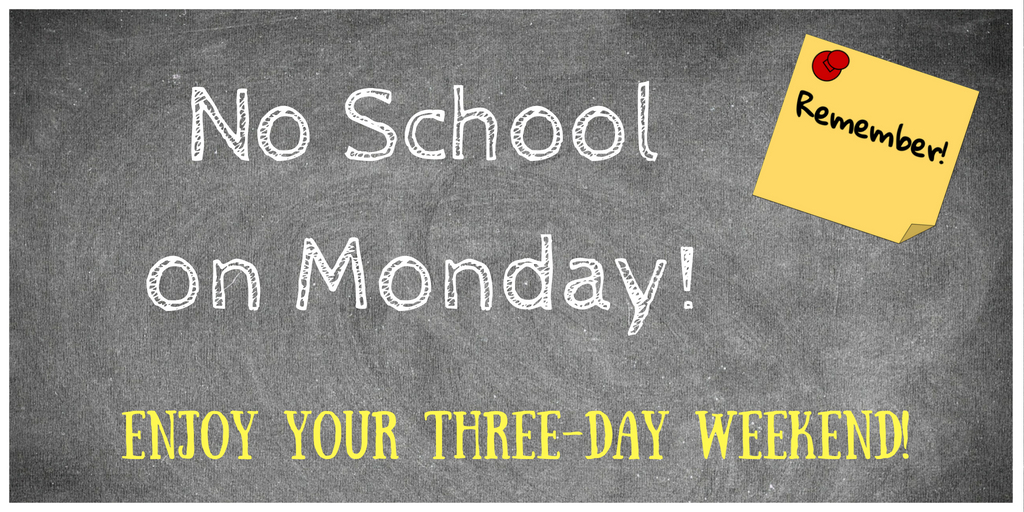 blackboard background. Illustration of yellow post it now and red push pin in right top corner with word Remember! on it. No School on Monday! Enjoy your three-day weekend
