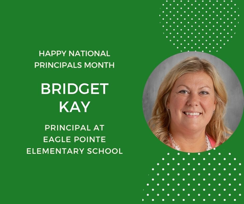 green background. photo in circle on right side. Happy National Principals Month. Bridget Kay principal at Eagle Pointe Elementary School
