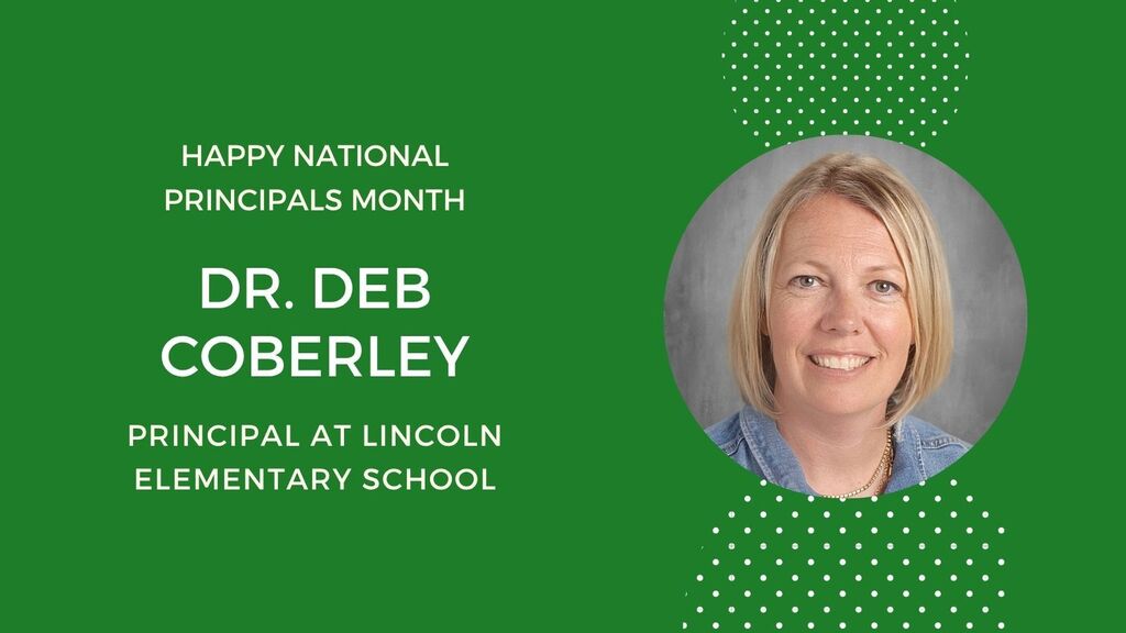green background. photo in circle on right side. Happy National Principals Month. Dr. Deb Coberley principal at Lincoln Elementary School
