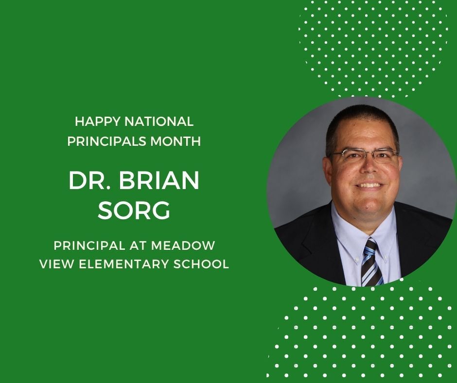 green background. photo in circle on right side. Happy National Principals Month. Dr. Brian Sorg principal at Meadow View Elementary School