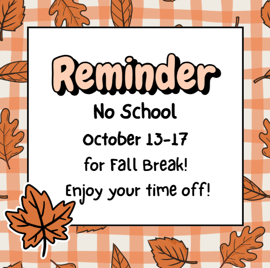 No School- October 13-17 for Fall Break