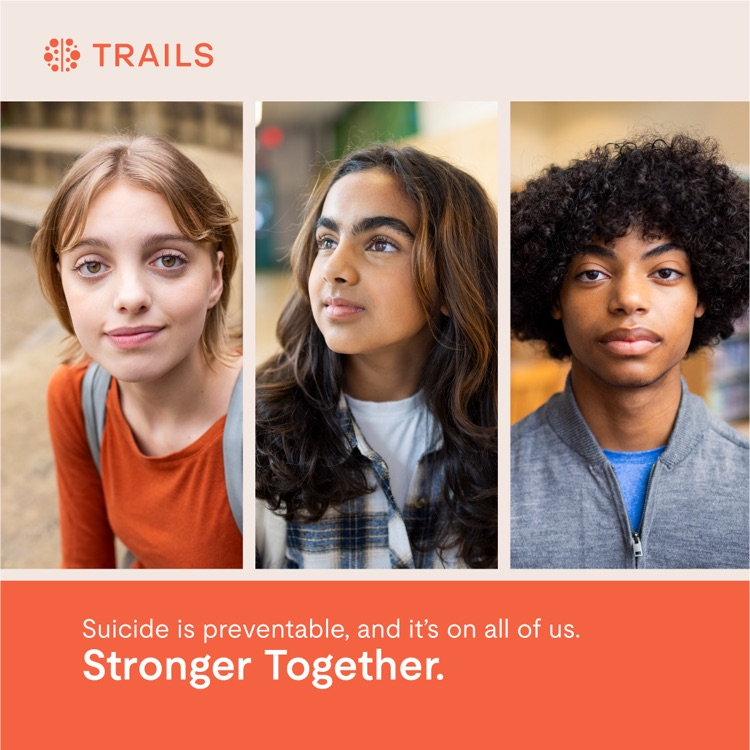 TRAILS - suicide is preventable, and it’s on all of us. stronger together
