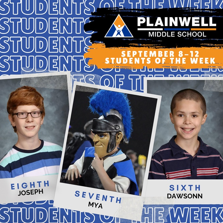 students of the week -plainwell middle school - September 8-12 students of the week - eighth Joseph - seventh Mya - sixth dawsonn 
