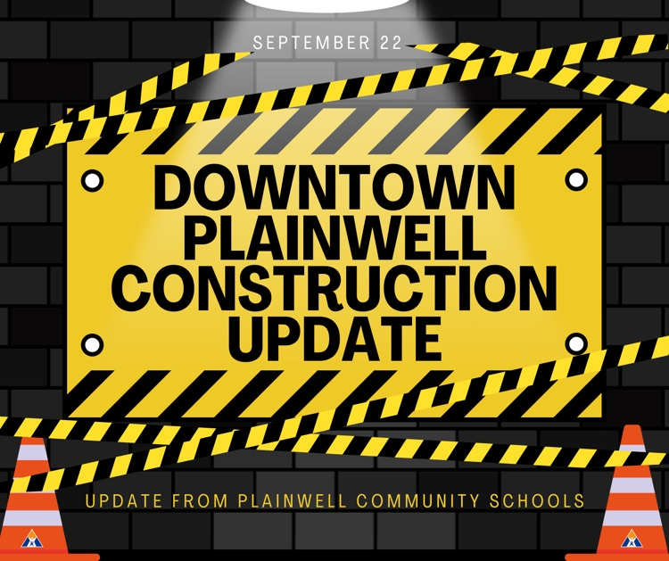September 22 - downtown plainwell construction update - update from plainwell community schools 