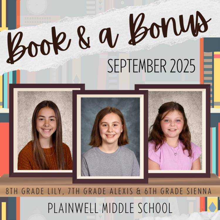 book & a bonus - September 2025 - 8th grade lily, 7th grade Alexis & 6th grade sienna - plainwell middle school 