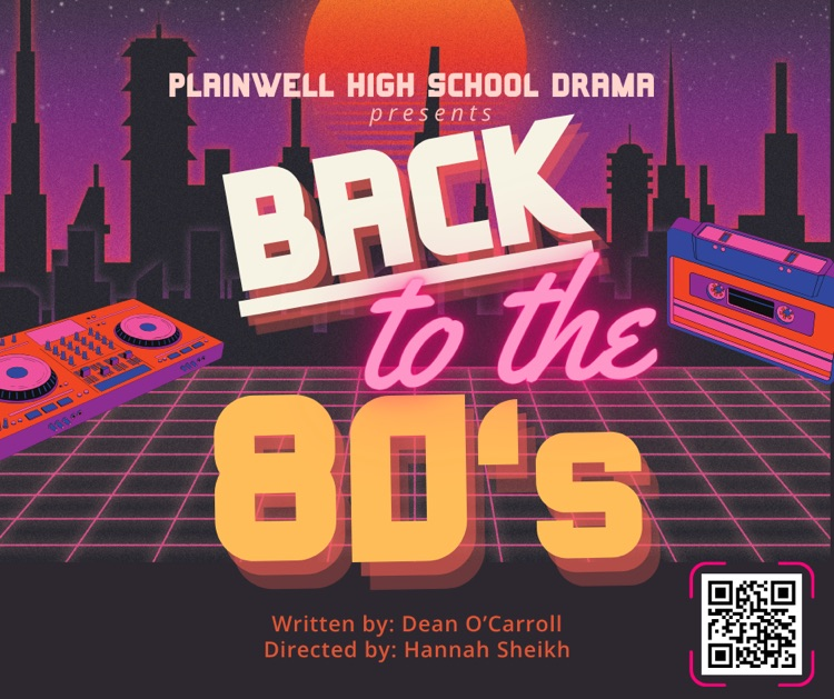 Written by: Dean O’Carroll Directed by: Hannah Sheikh  plainwell high school drama presents back to the 80’s - 