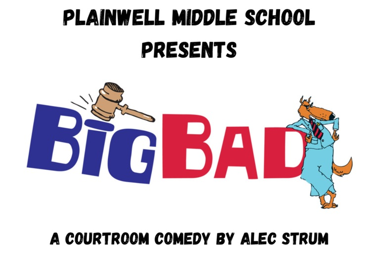 plainwell middl school presents “big bad” a courtroom comedy by Alec Strum 