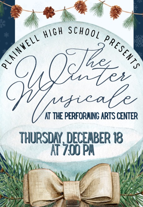 plainwell high schools presents - the winter musicale at the performing arts center - Thursday, December 18 at 7:00 pm