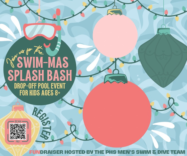 joins us for the swim-mas splash bash - drop-off pool party vent for kids ages 8+ - register QR code - fundraiser hosted by the phs men’s swim & dive team 