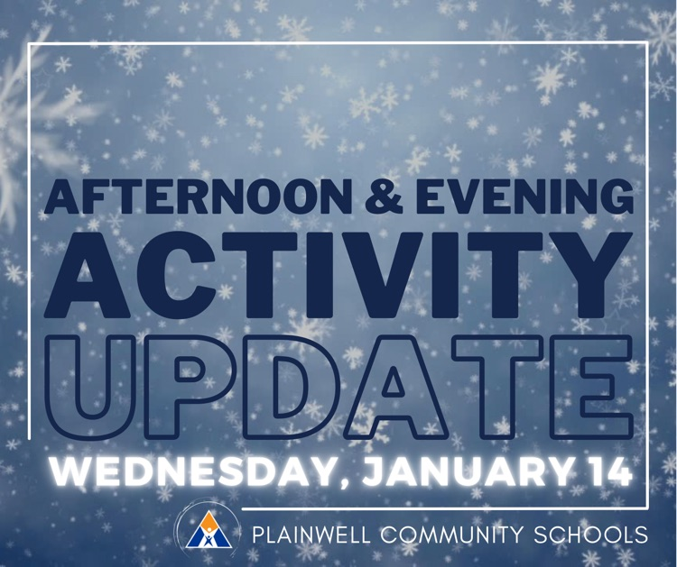 afternoon & evening activity update - Wednesday, January 14 - plainwell community schools 