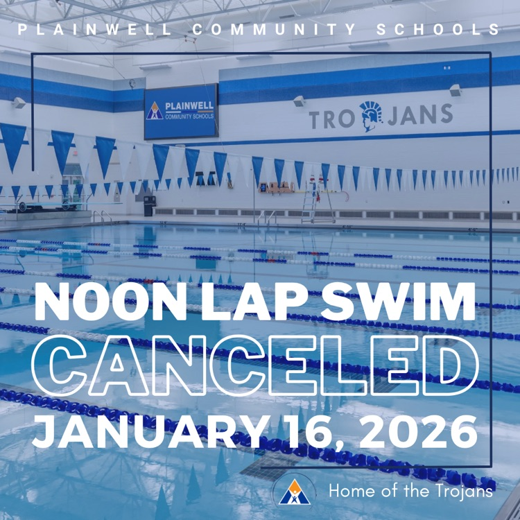plainwell community schools - noon lap swim canceled January 16, 2026 - home of the Trojans 