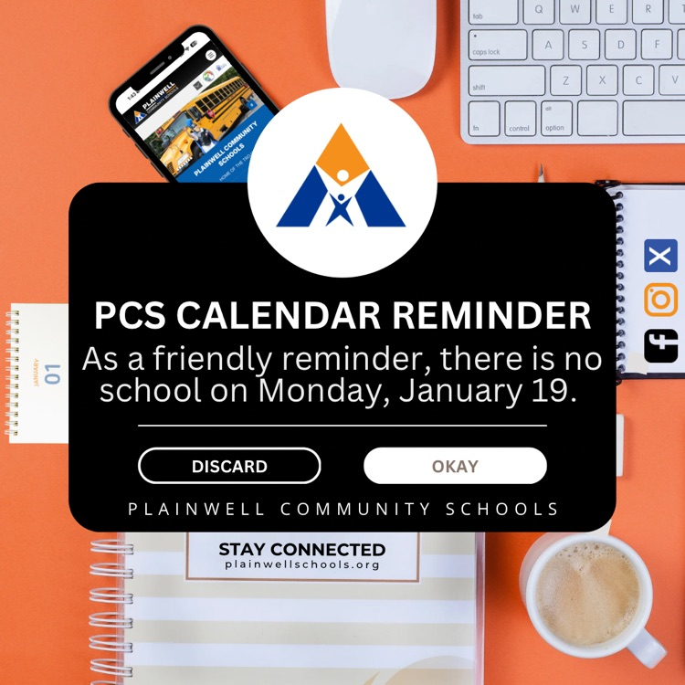 PCS calendar reminder - as a friendly reminder, there is no school on Monday, January 19 a plainwell community schools 