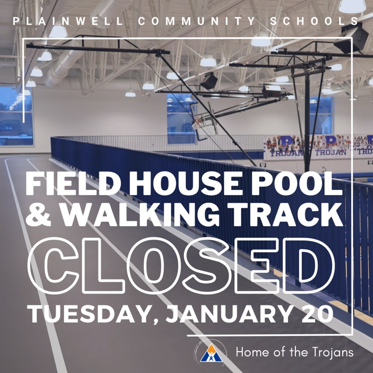 plainwell community schools - field house pool & walking track closed - Tuesday, January 20 - home of the Trojans