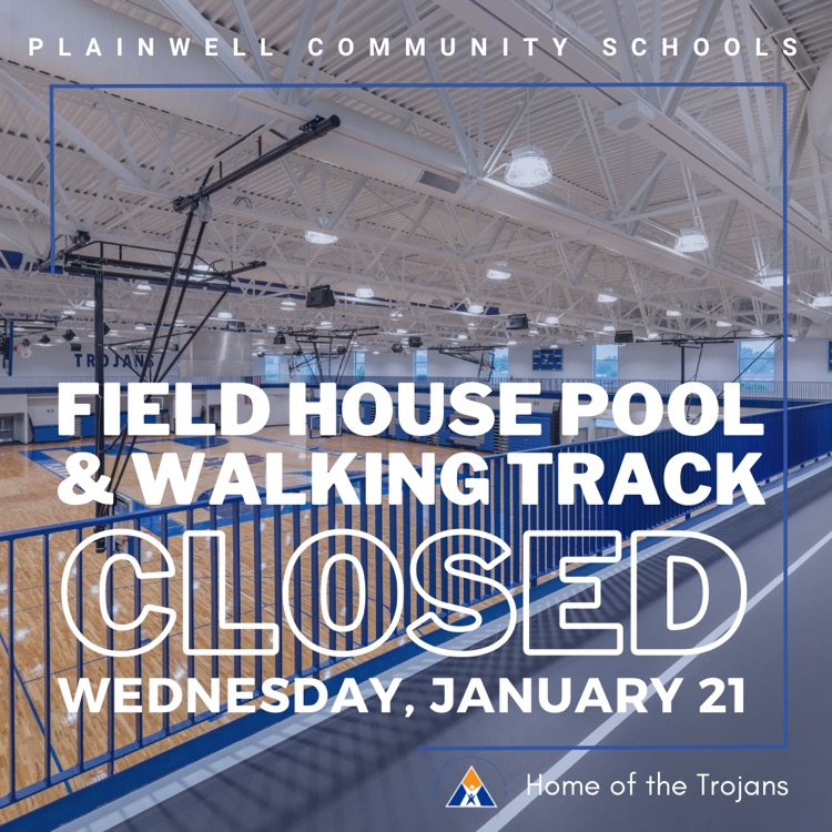 plainwell community schools - field house pool & walking track closed - Wednesday, January 21 - home of the Trojans