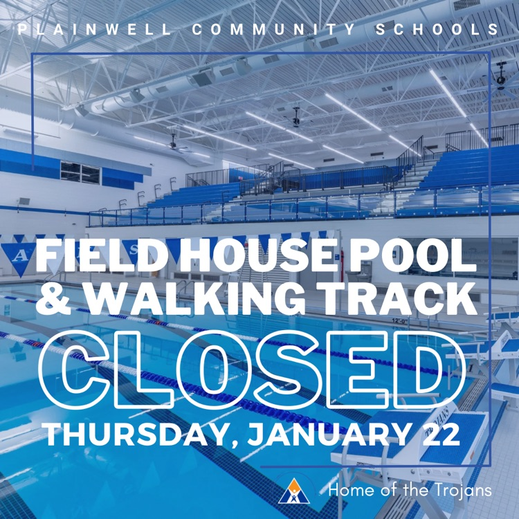 plainwell community schools - field house pool & walking track closed - Thursday, January 22 - home of the Trojans