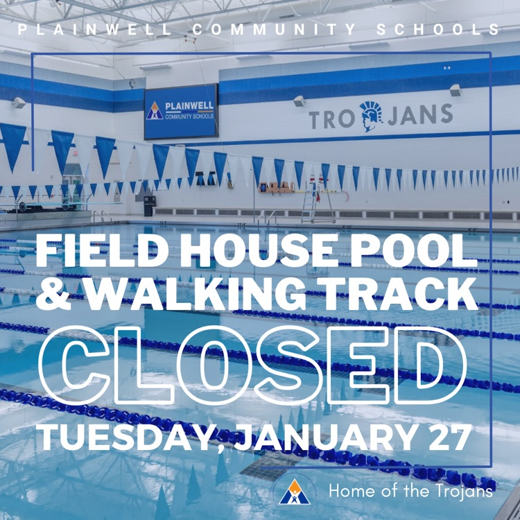 plainwell community schools - field house pool & walking track closed - Tuesday, January 27 - home of the Trojans