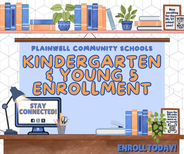 now enrolling for the 2026/27 school year - work hard & be nice to people - plainwell community schools - kindergarten & young 5 enrollment - stay connected - scan the QR code to learn more or to enroll - enroll today!