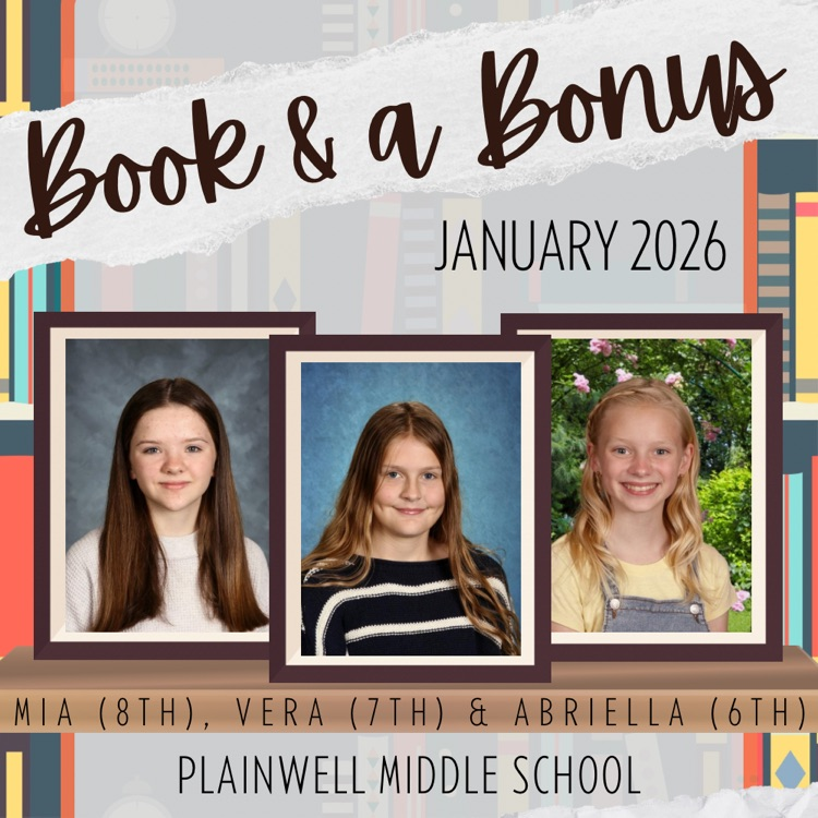 book and a bonus - January 2026 - Mia (8th), Vera (7th) & abriella (6th) - plainwell middle school