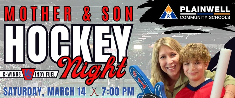 plainwell community schools - mother & son hockey night - k-wings vs Indy fuel - Saturday, March 14 - 7:00 pm