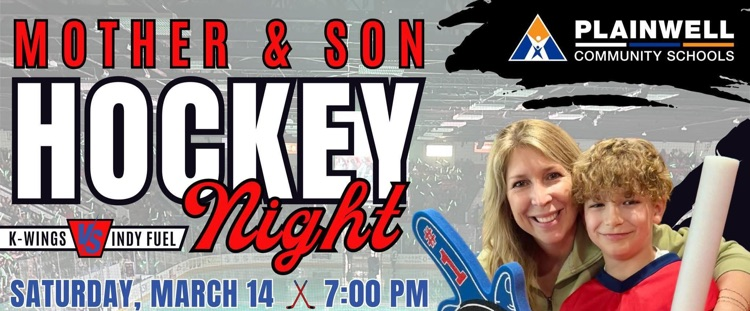 plainwell community schools - mother & son hockey night - k-wings vs Indy fuel - Saturday, March 14 at 7:00 PM