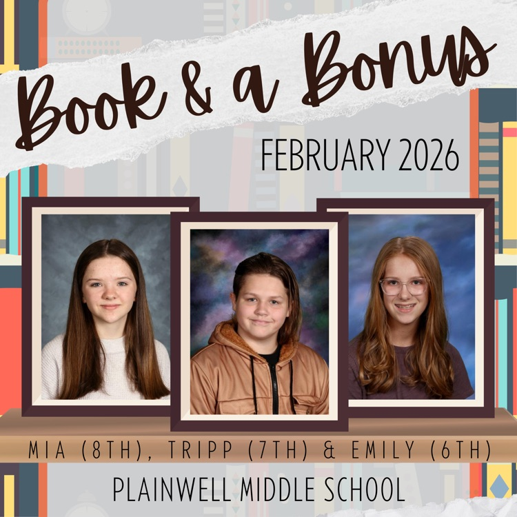 Book & a Bonus - February 2026 - Mia (8th), Tripp (7th) & Emily (6th) - Plainwell Middle School 
