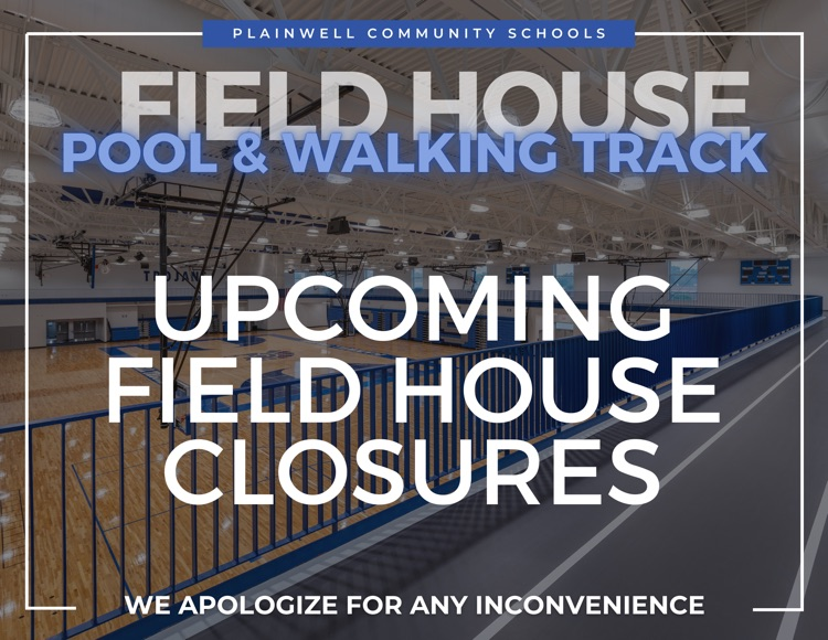 plainwell community schools - field house pool & walking track - upcoming field house closures - we apologize for any inconvenience 