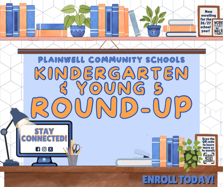 kindergarten and young 5 round up graphic - now enrolling for the 26/27 school year! - plainwell community schools kindergarten & young 5 round-up - scan the QR code to learn more or to enroll - enroll today!