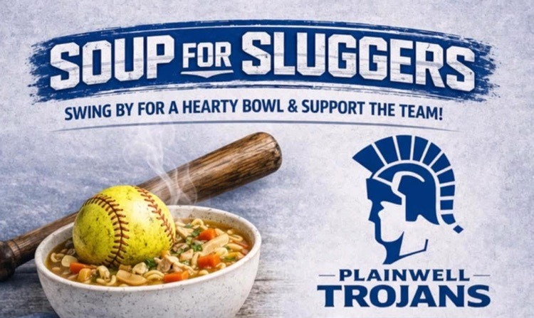 soup for sluggers - swing by for a hearty bowl and support the team - plainwell Trojans - soup and softball fundraiser 