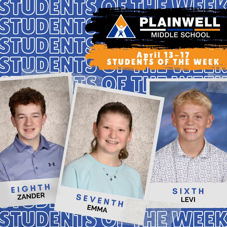 students of the week -plainwell middle school -April 13-17 - students of the week - eighth Zander - seventh Emma- sixth Levi