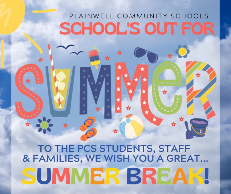 plainwell community schools - schools out for summer - to the PCS students, staff & families, we wish you a great…summer break! 