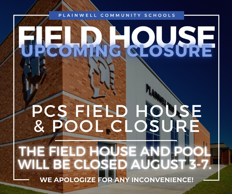 picture of outside of field house with words written - plainwell community schools - field house upcoming closure - PCS field house & pool closure - the field house and pool will be closed August 3-7 -