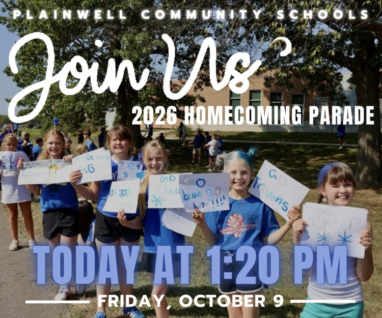 picture of group of students holding various signs cheering on the Trojans with words written: Plainwell community schools - join us - 2026 homecoming parade - today at 1:20 pm - Friday, October 9
