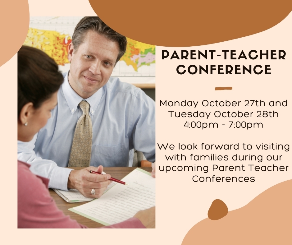 Parent-Teacher Conferences October 27th and 28th 4-7 PM