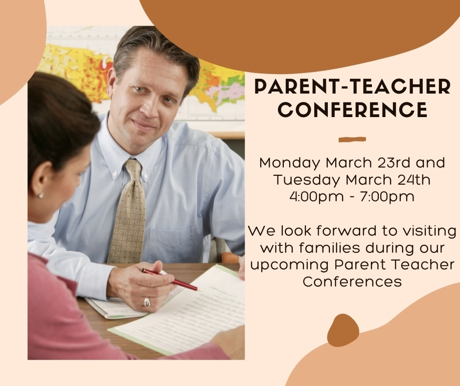 Parent-Teacher Conferences March 23rd and 24th 4-7 PM