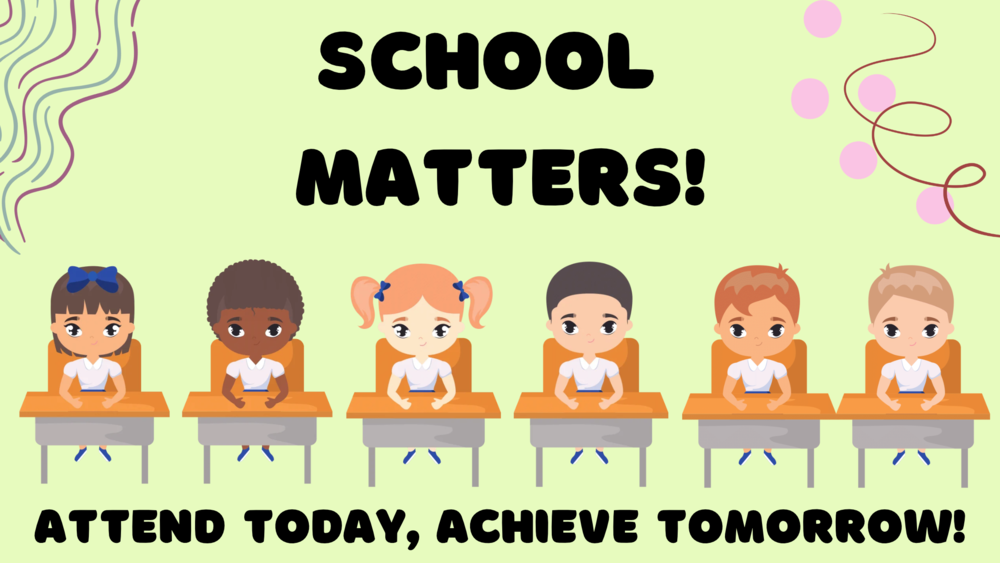 School Matters: Attend Today, Achieve Tomorrow