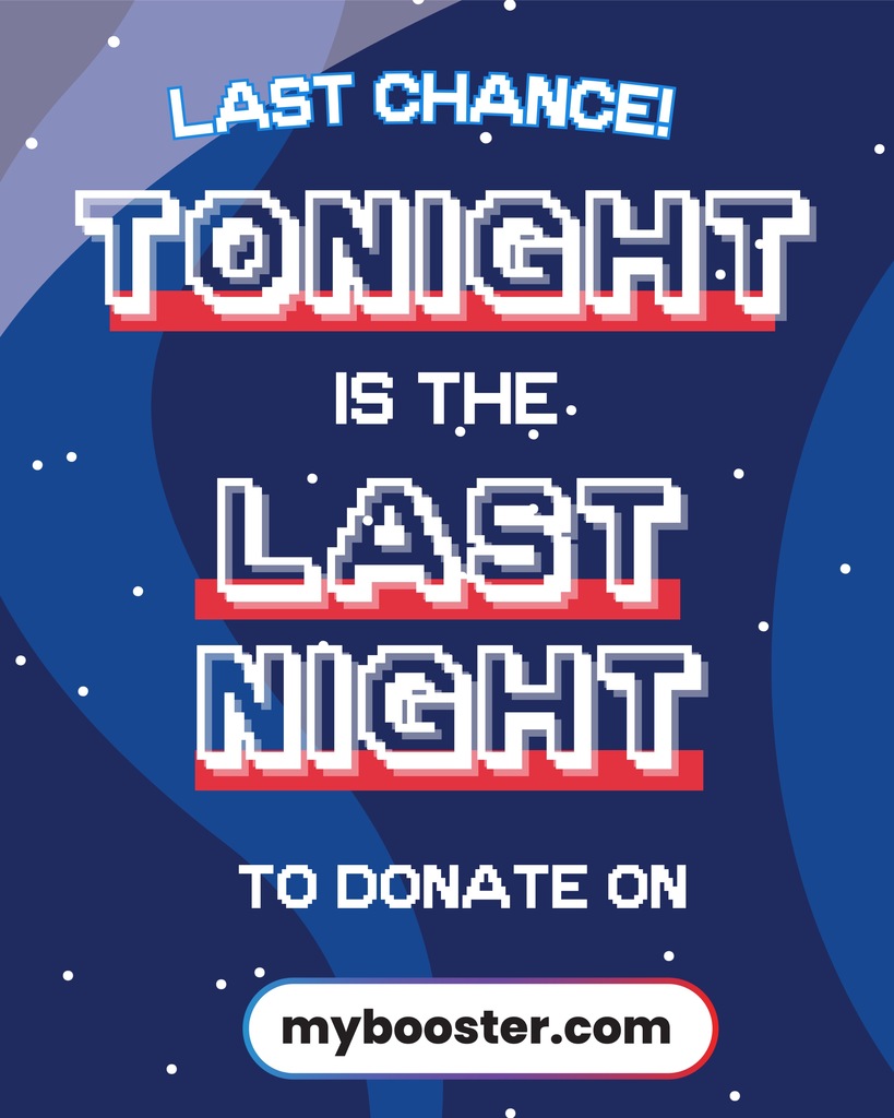Tonight is the last night to donate to Booster!