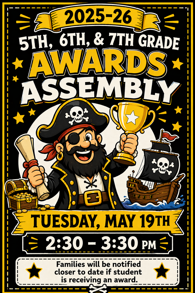 5th, 6th, and 7th grade Awards Assembly May 19th 2:30 pm
